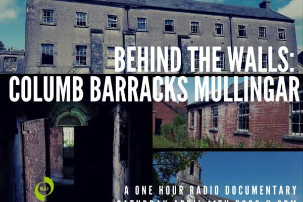 Behind the Walls: Columb Barracks Mullingar